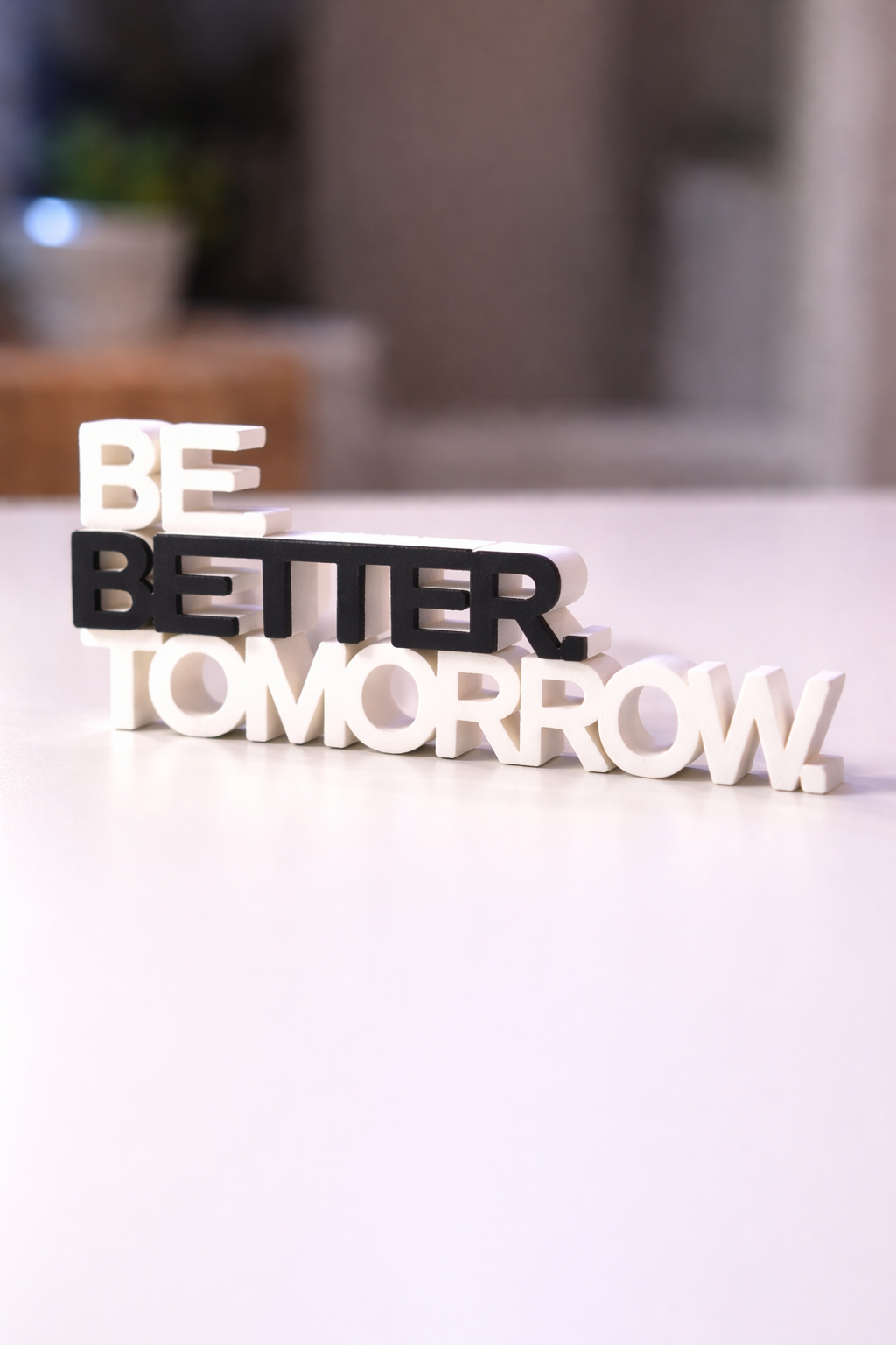 Be Better Tomorrow Table Sign – Novelty Boy