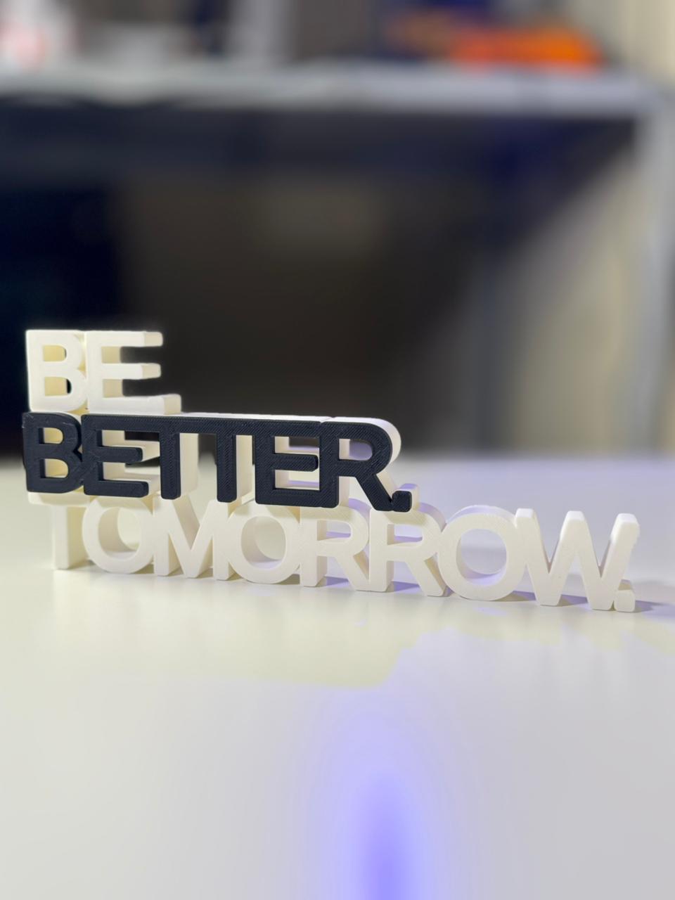 Be Better Tomorrow Table Sign – Novelty Boy